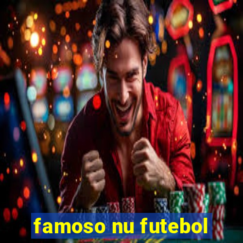 famoso nu futebol